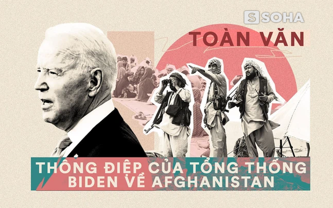 Toàn văn thông điệp của TT Biden: Thật sai lầm – Mỹ cho Afghanistan nhiều thứ, nhưng không thể cho ý chí